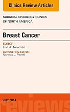 Breast Cancer, An Issue of Surgical Oncology Clinics of North America (The Clinics: Surgery Book 23)