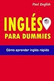 INGLÉS PARA DUMMIES: Cómo aprender inglés rápido - Las 3 mil frases más usadas en inglés en la...