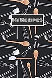 My Recipes: Cookware Blank Recipe Cookbook Journal To Write Your Collection of Family Favourite Recipes