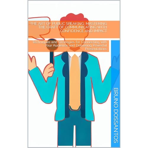The Art of Public Speaking: Mastering the Craft of Communicating with Confidence and Impact (By Bruno Dossantos) episode artwork