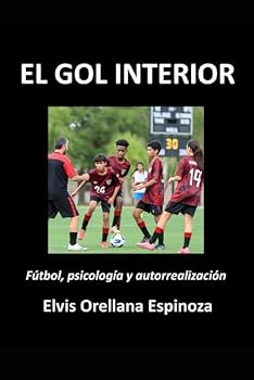 Paperback EL GOL INTERIOR: Fútbol, psicología y autorrealización (Spanish Edition) [Spanish] Book