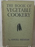 The Book of Vegetable Cookery, Usual and Unusual B00086C6FS Book Cover