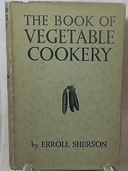 Hardcover The Book of Vegetable Cookery, Usual and Unusual Book