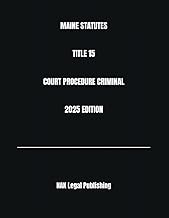 MAINE STATUTES TITLE 15 COURT PROCEDURE CRIMINAL 2025 EDITION