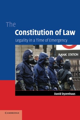The Constitution of Law: Legality in a Time of Emergency
