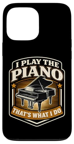 I Play The Piano That's What I Do ���B���e�[�W �s�A�j�X�g �搶 �X�}�z�P�[�X iPhone 13 Pro Max �p