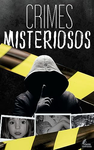 Crimes Misteriosos: Os Assassinatos e Desaparecimentos Sem Solução Mais Intrigantes da História