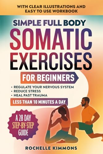 Simple Full Body Somatic Exercises For Beginners: A Step-By-Step Guide
