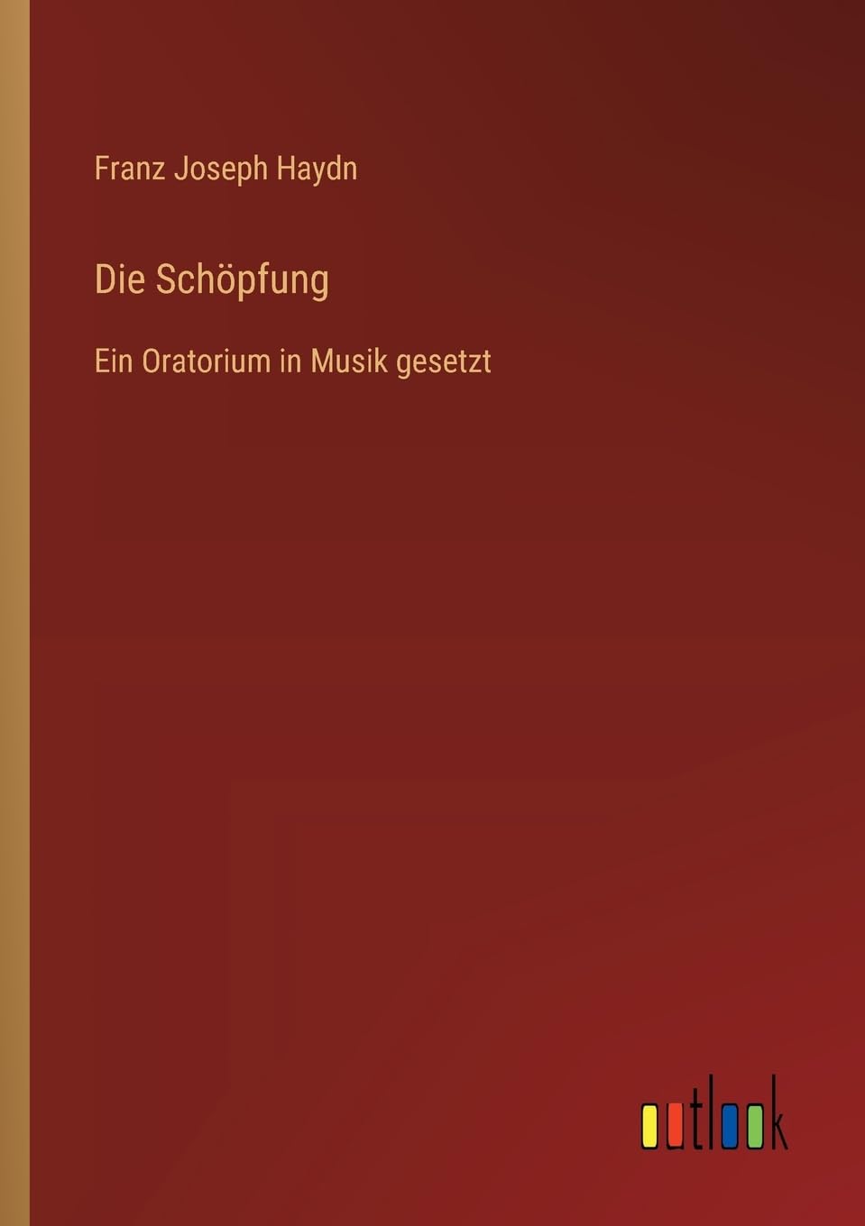 Die Schöpfung: Ein Oratorium in Musik gesetzt