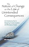 The Nature of Change or the Law of Unintended Consequences: An Introductory Text to Designing Complex Systems and Managing Change