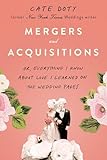 Image of Mergers and Acquisitions: Or, Everything I Know About Love I Learned on the Wedding Pages