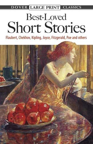 Best-Loved Short Stories: Flaubert, Chekhov, Kipling, Joyce, Fitzgerald, Poe and Others (Dover Literature: Short Stories)