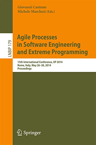 Agile Processes in Software Engineering and Extreme Programming: 15th International Conference, XP 2014, Rome, Italy, May 26-30, 2014, Proceedings: ... Notes in Business Information Processing) view 2