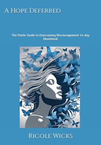 A Hope Deferred: The Poetic Guide to Overcoming Discouragement 14-day Devotional