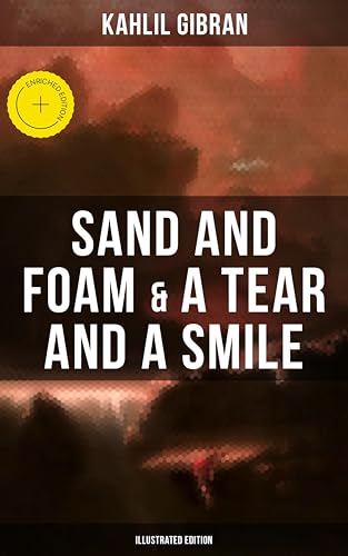 Image of Sand And Foam & A Tear And A Smile (Illustrated Edition): Enriched edition. Inspiring Stories and Poems (Essential Kahlil Gibran)