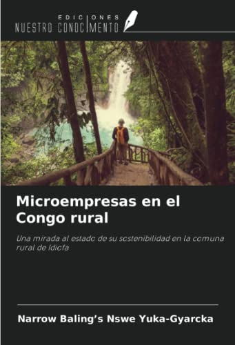 Microempresas en el Congo rural: Una mirada al estado de su sostenibilidad en la comuna rural de Idiofa (Spanish Edition)