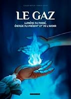 BD LE GAZ,lumière du passé,énergie du présent et de l'avenir 2746835207 Book Cover