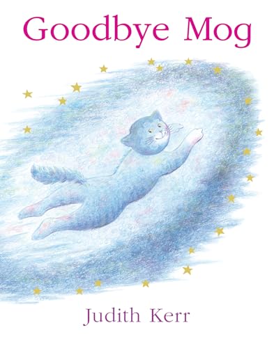 Goodbye Mog: The illustrated adventures of the nation&rsquo;s favourite cat, from the author of The Tiger Who Came To Tea