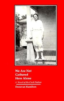 Paperback We Are Not Gathered Here Alone: A Novel of the Creek Nation Book