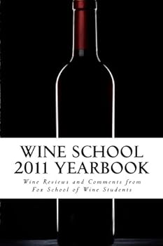 Paperback Wine School 2011 Yearbook: Students' Wine Reviews Book