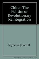 China: The Politics of Revolutionary Reintegration 069000852X Book Cover