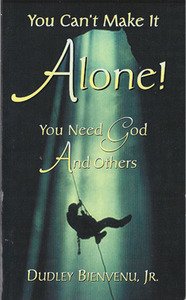 Paperback You Can't Make It Alone: You Need God and Others Book