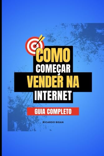 Guia Completo: Como Começar a Vender na Internet: "Transforme Sua...