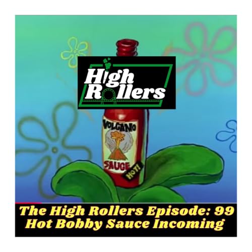 The High Rollers Episode 99: Hot Bobby Sauce Incoming cover art
