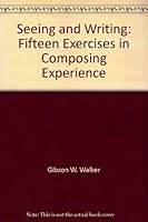 Seeing and writing;: Fifteen exercises in composing experience 0679302387 Book Cover