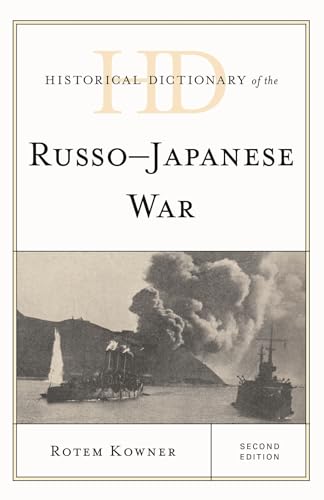 Historical Dictionary of the Russo-Japanese War (Historical Dictionaries of War, Revolution, and Civil Unrest)