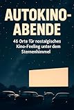 Autokino-Abende: 46 Orte für nostalgisches Kino-Feeling unter dem Sternenhimmel