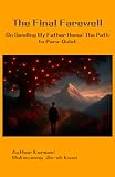ohana  The Final Farewell: On Sending My Father Home: The Path to Para-Quiet (English Edition)