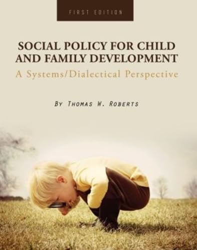 Social Policy for Child and Family Development: A Systems/Dialectical Perspective