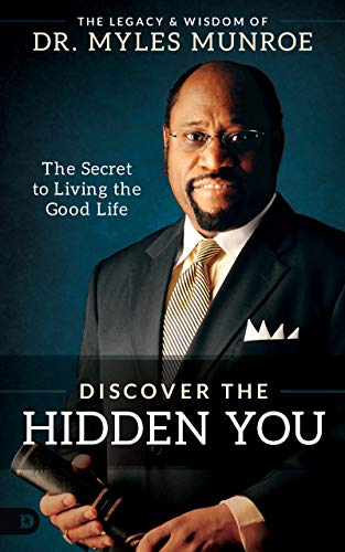Discover the Hidden You: The Secret to Living the Good
