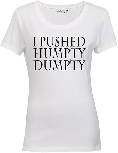 I Pushed Humpty Dumpty - Ladies - T-Shirt