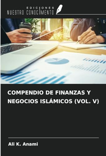 COMPENDIO DE FINANZAS Y NEGOCIOS ISLÁMICOS (VOL. V)