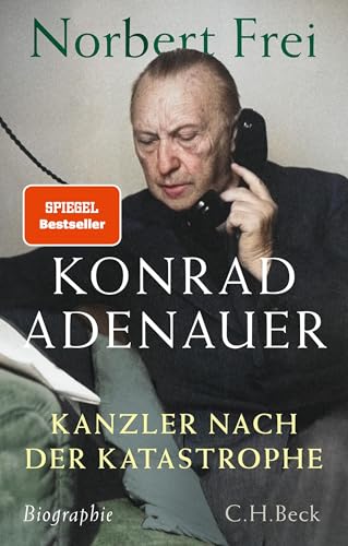 Konrad Adenauer: Kanzler nach der Katastrophe. Biographie - Neu