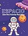 Espacio Libro Para Colorear Para Niños: Para Niños de 4 Años en Adelante , Colorante Cohete Meteoritos Naves Planetas, Meteoros, Astronautas, Naves Espaciales, Cohetes, OVNIS