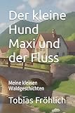 Cover zum Buch Der kleine Hund Maxi und der Fluss