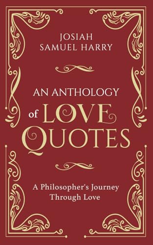 An Anthology of Love Quotes: A Philosopher’s Journey Through Love