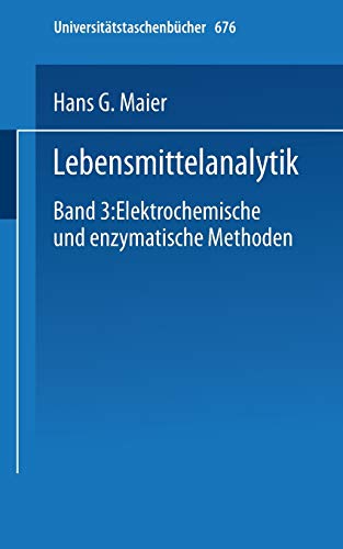 Preisvergleich Produktbild Lebensmittelanalytik: Band 3: Elektrochemische und Enzymatische Methoden (Universitätstaschenbücher) (German Edition) (Universitätstaschenbücher (676), Band 676)