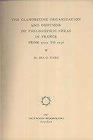 The Clandestine Organization and Diffusion of Philosophic Ideas in France from 1700-1750 B000UDK81S Book Cover