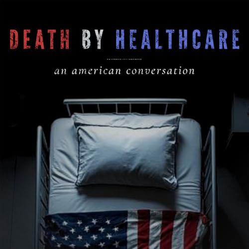 Death by Healthcare: An American Conversation cover art