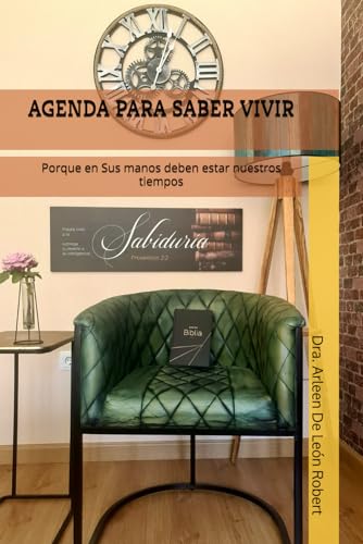 AGENDA PARA SABER VIVIR: Porque en Sus manos deben estar nuestros tiempos (Spanish Edition)