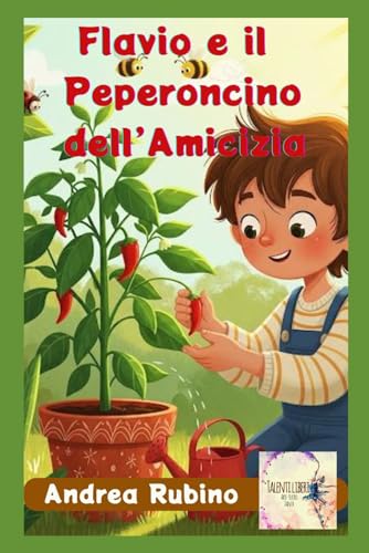 Flavio ed il peperoncino dell'amicizia (Il Mondo Magico Di Flavio)