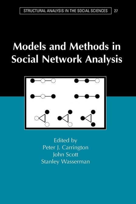 Models and Methods in Social Network Analysis (Structural Analysis in the Social Sciences, Series Number 28)