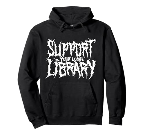 Support Your Local Library Horror Bookworm Reading Women Men Pullover Hoodie