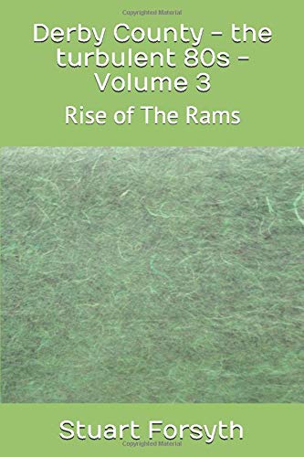 Télécharger Derby County - the turbulent 80s - Volume 3: Rise of The Rams PDF Ebook En Ligne
