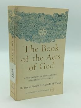 THE BOOK OF THE ACTS OF GOD: Contemporary Scholarship Interprets the Bible