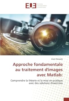 Paperback Approche fondamentale au traitement d'images avec Matlab [French] Book